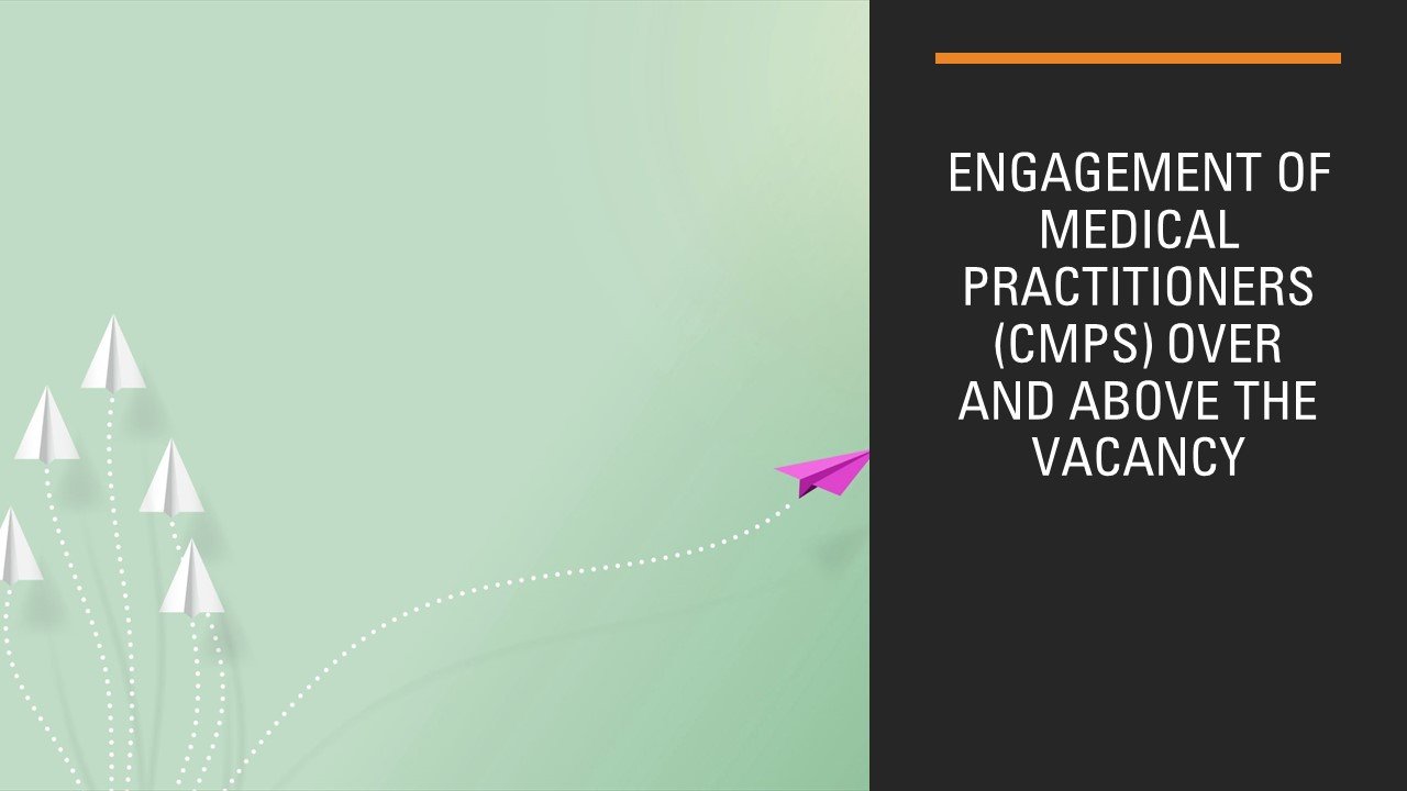 Engagement of Medical Practitioners (CMPs) over and above the vacancy